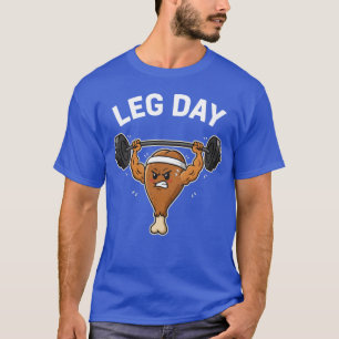 Leg Day Funny Chicken Drumstick Gym Workout Pun re T-Shirt