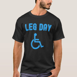 Leg Day Funny Handicap Workout and Gym T-Shirt
