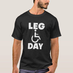 Leg Day Handicapped Wheelchair T-Shirt
