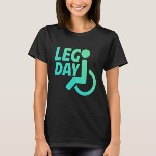Leg Day Handicapped Wheelchair T-Shirt