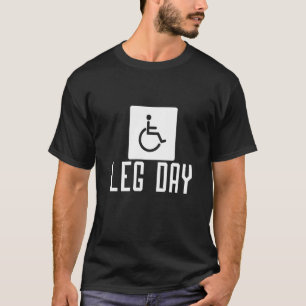 Leg Day Handicapped Wheelchair T-Shirt