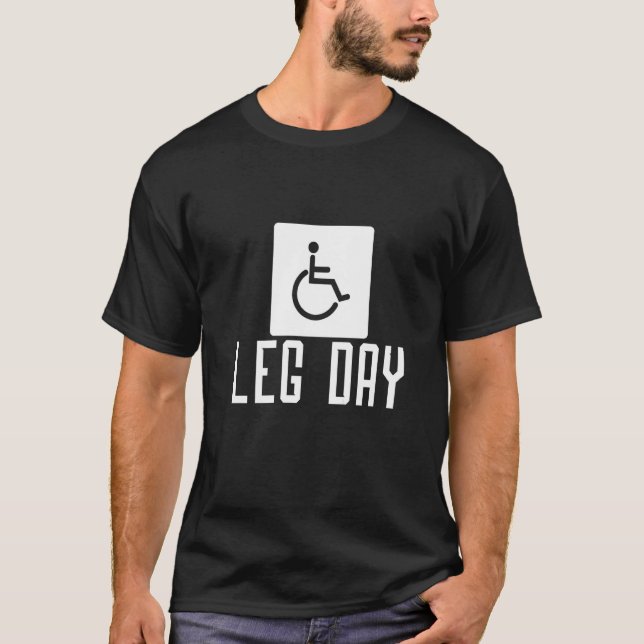 Leg Day Handicapped Wheelchair T-Shirt (Front)