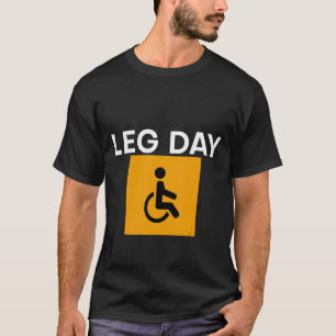 Leg Day Handicapped Wheelchair T-Shirt