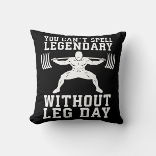 Leg Day - Legendary - Squat - Gym Inspirational Cushion