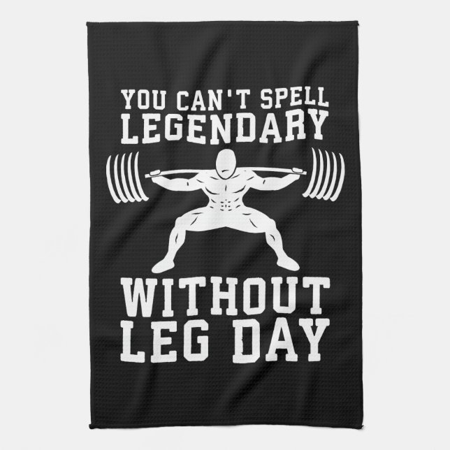 Leg Day - Legendary - Squat - Gym Inspirational Tea Towel (Vertical)