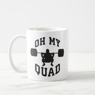 Leg Day - Squat - OH MY QUAD - Workout Coffee Mug