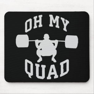 Leg Day - Squat - OH MY QUAD - Workout Mouse Pad