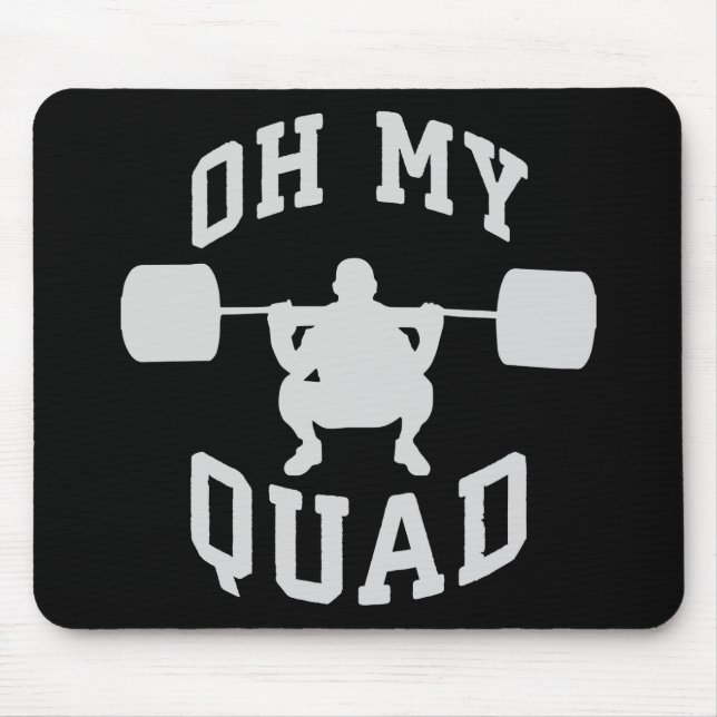 Leg Day - Squat - OH MY QUAD - Workout Mouse Pad (Front)