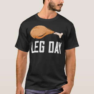 Leg Day Thanksgiving Costume Pilgrim Turkey Day Fu T-Shirt