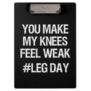 Leg Day - Weak Knees - Funny Novelty Bodybuilding Clipboard