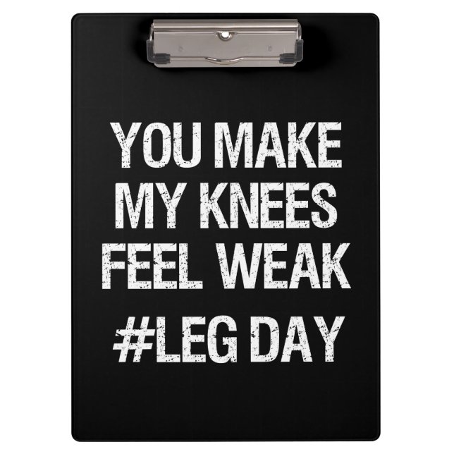 Leg Day - Weak Knees - Funny Novelty Bodybuilding Clipboard (Front)