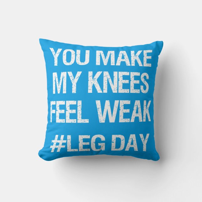 Leg Day - Weak Knees - Funny Novelty Bodybuilding Cushion (Front)
