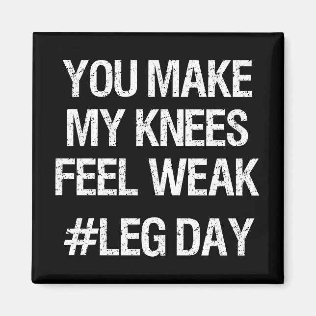 Leg Day - Weak Knees - Funny Novelty Bodybuilding Magnet (Front)