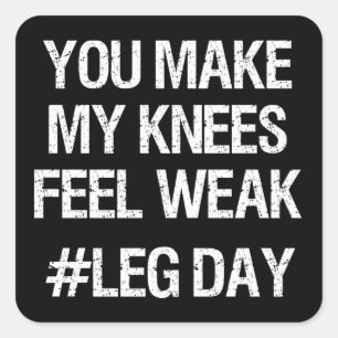 Leg Day - Weak Knees - Funny Novelty Bodybuilding Square Sticker