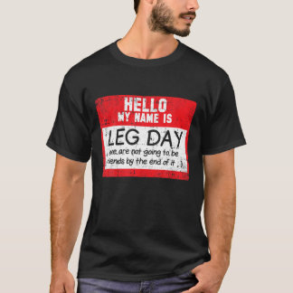 Leg Day Workout Exercise Gym Humour Funny Fitness  T-Shirt