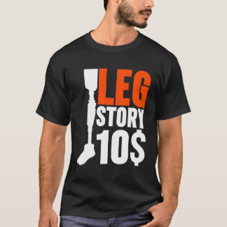Leg Prosthetic Leg Story 10 T-Shirt