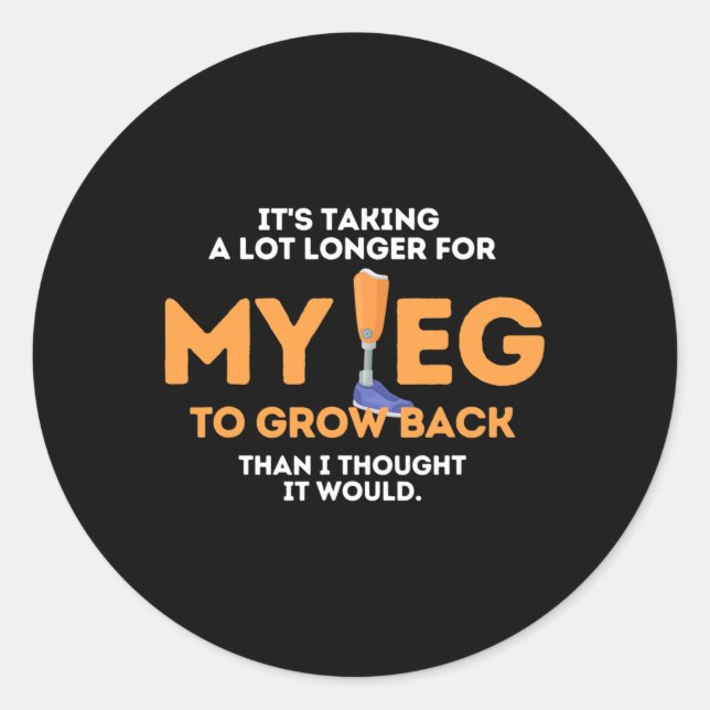 Leg To Grow Back Amputee Disabilities Awareness Classic Round Sticker (Front)