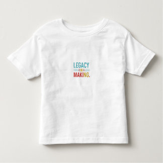 Legacy in the Making" T-Shirt