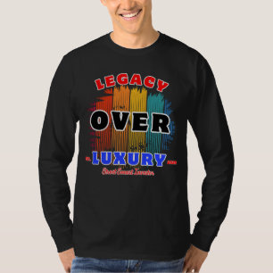 Legacy Over Luxury Wealth Builder for Visionaries T-Shirt