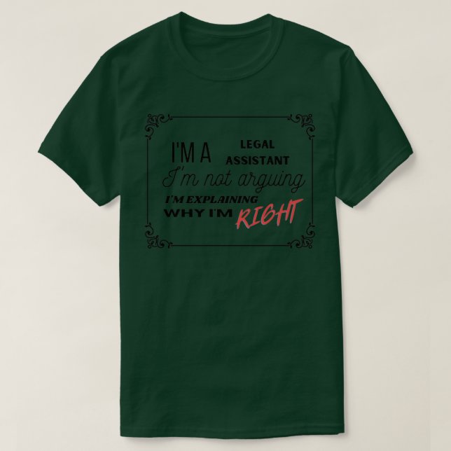 Legal Assistant Explaining Why Im Right T-Shirt (Design Front)