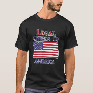 Legal Citizen of America Gift American Citizenship T-Shirt