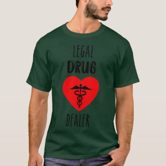 Legal drug dealer funny pharmacist 7 T-Shirt