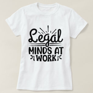 Legal Minds at Work Lawyer Justice Gift T-Shirt