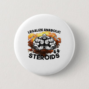 Legalise Anabolic Steroids Funny Gym Bodybuilding 6 Cm Round Badge