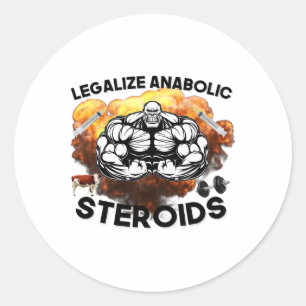 Legalise Anabolic Steroids Funny Gym Bodybuilding Classic Round Sticker
