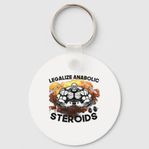 Legalise Anabolic Steroids Funny Gym Bodybuilding Key Ring