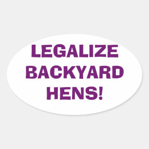 Legalise Backyard Hens Oval Sticker
