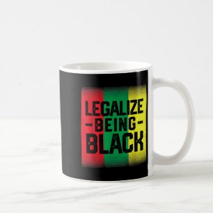 Legalise Being Black African Pride Black History Coffee Mug