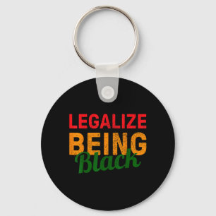 Legalise Being Black - Black African American Key Ring
