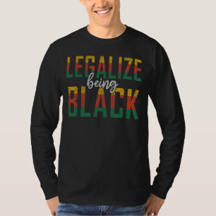 Legalise Being Black Black Cultures Pride African T-Shirt
