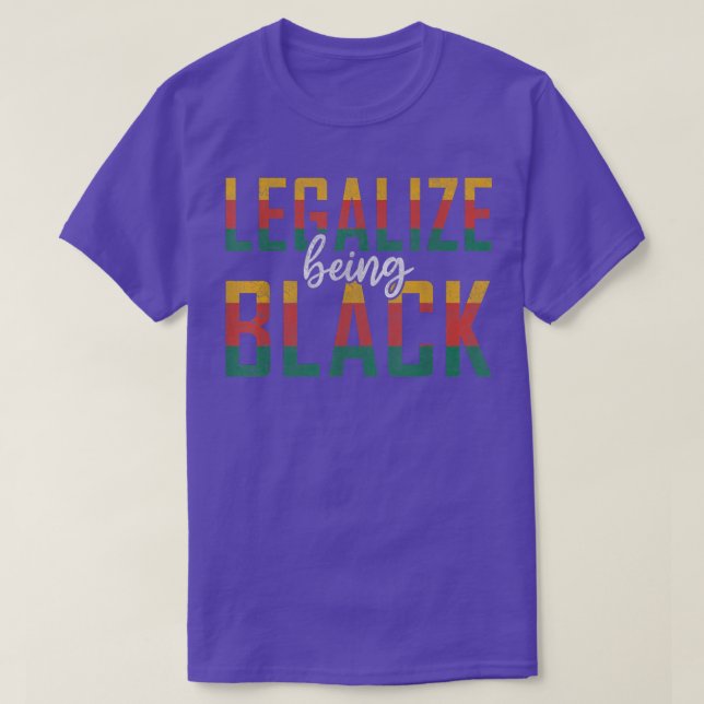 Legalise Being Black  Black Cultures Pride African T-Shirt (Design Front)