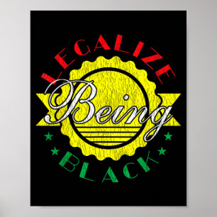 Legalise Being Black Black History Month Black Poster
