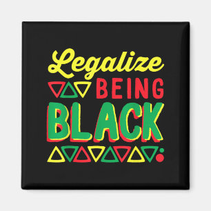 Legalise Being Black History Equal Rights Proud Magnet