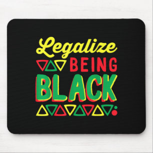 Legalise Being Black History Equal Rights Proud Mouse Pad