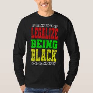 Legalise Being Black History Month African-America T-Shirt