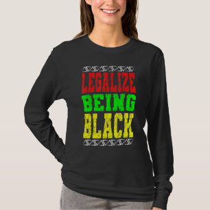 Legalise Being Black History Month African-America T-Shirt