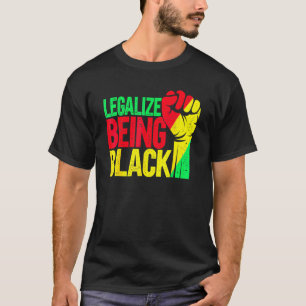 Legalise Being Black History Month Melanin African T-Shirt