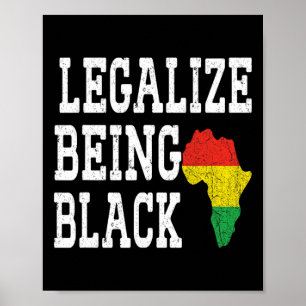 Legalise Being Black Proud African Roots Black Pri Poster