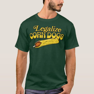 Legalise Corn Dogs T-Shirt