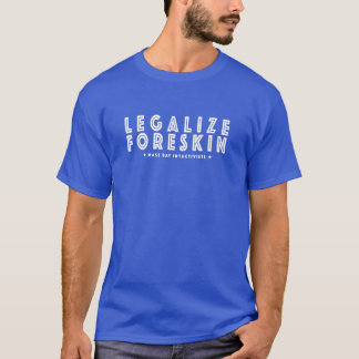 Legalise Foreskin T-Shirt