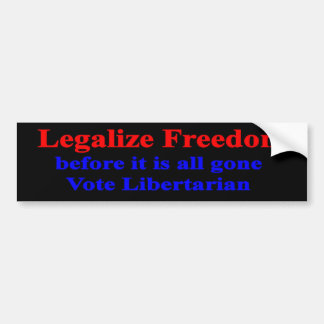 Legalise Freedom before it is all gone Bumper Sticker