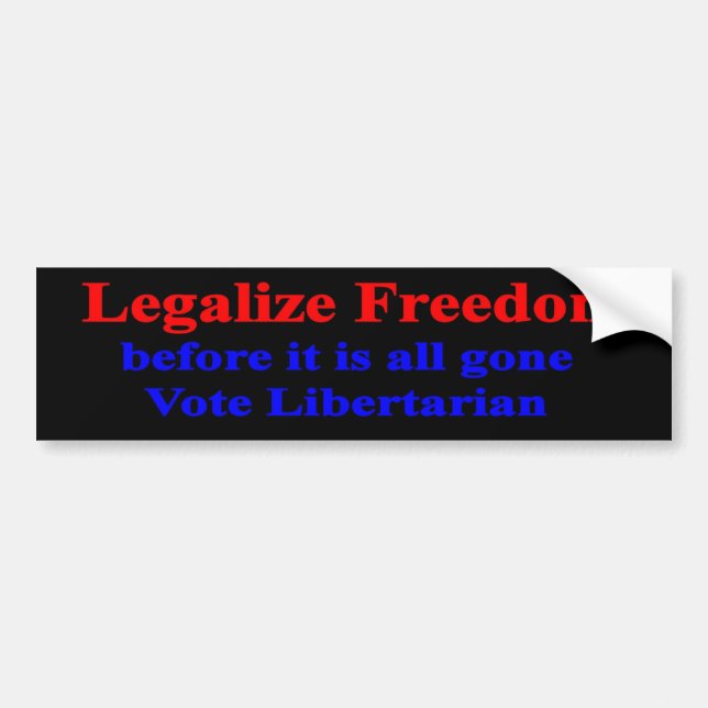 Legalise Freedom before it is all gone Bumper Sticker (Front)