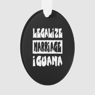Legalise marriage Iguana Ornament