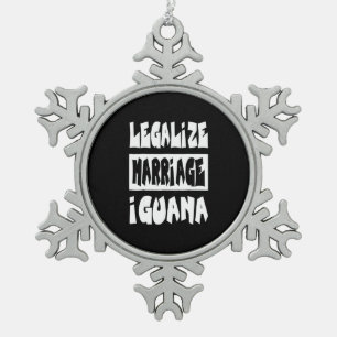 Legalise marriage Iguana Snowflake Pewter Christmas Ornament