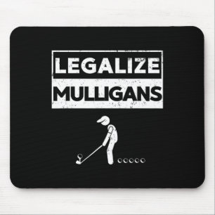 Legalise Mulligans Funny Golf Mouse Pad