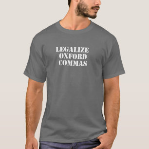 Legalise Oxford Commas! Funny Minimalist Writing T-Shirt